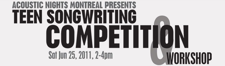 Acoustic Nights Montreal Presents Teen Songwriting Competition and Workshop Sat Jun 25 2011, 2-4 pm